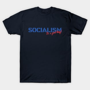 Socialism: It's a good thing! T-Shirt